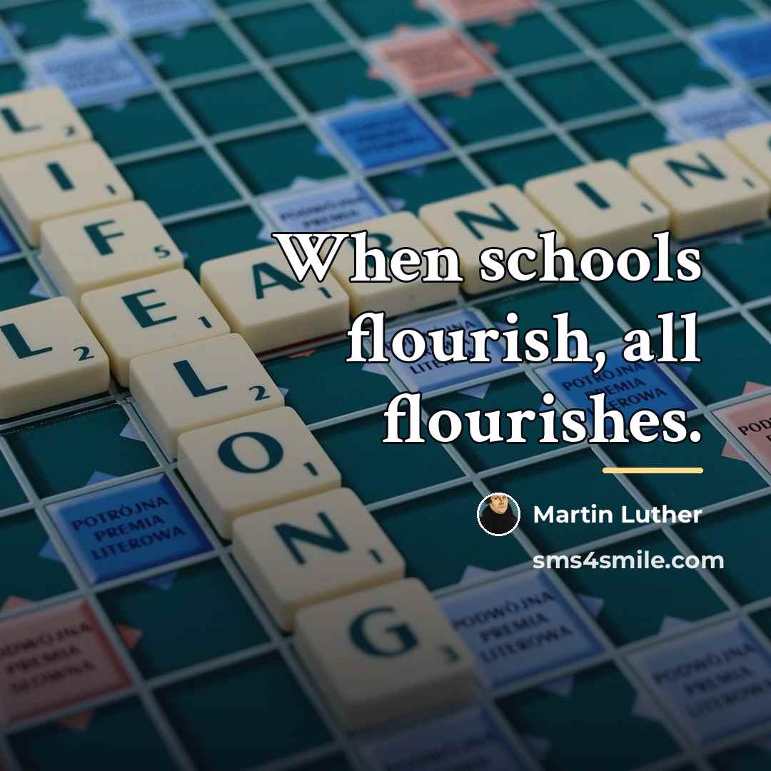 “When schools flourish, all flourishes.…” quote by Martin Luther