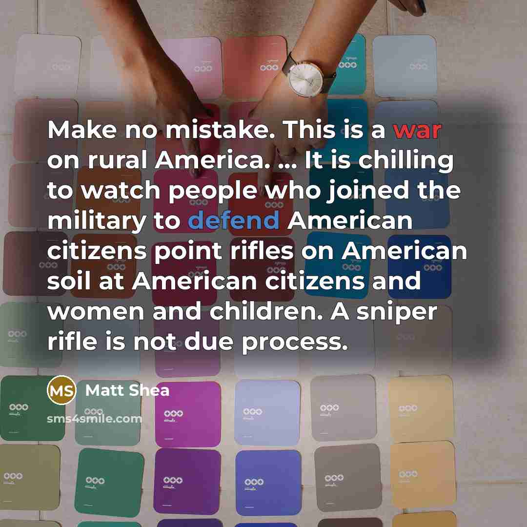 “Make no mistake. This is a war on rural America.…” quote by Matt Shea