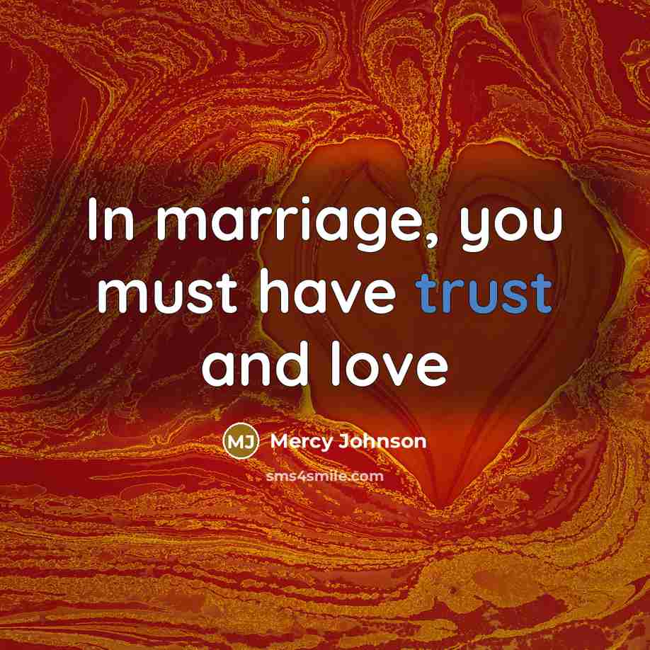 “In marriage, you must have trust and love…” quote by Mercy Johnson