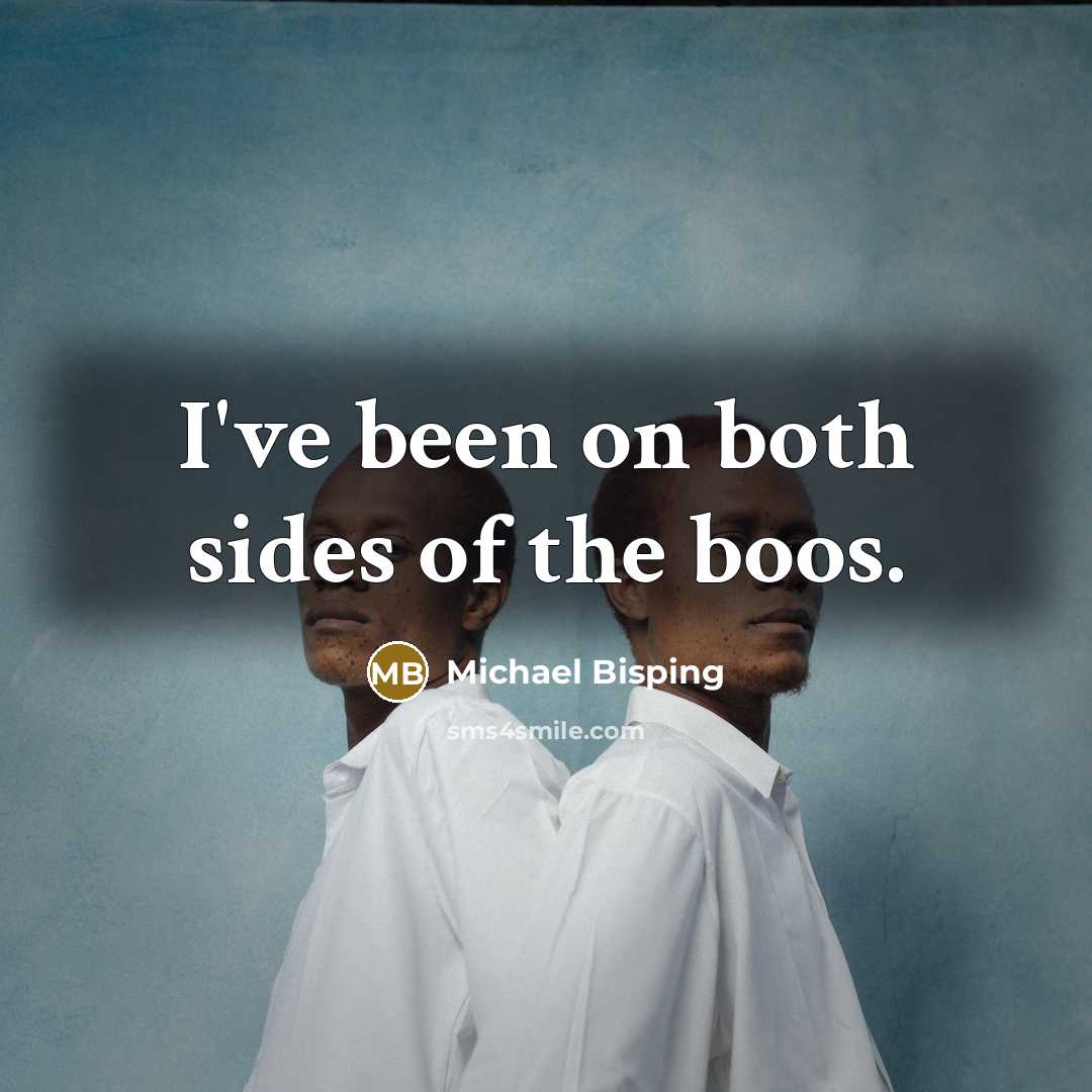 “I've been on both sides of the boos.…” quote by Michael Bisping