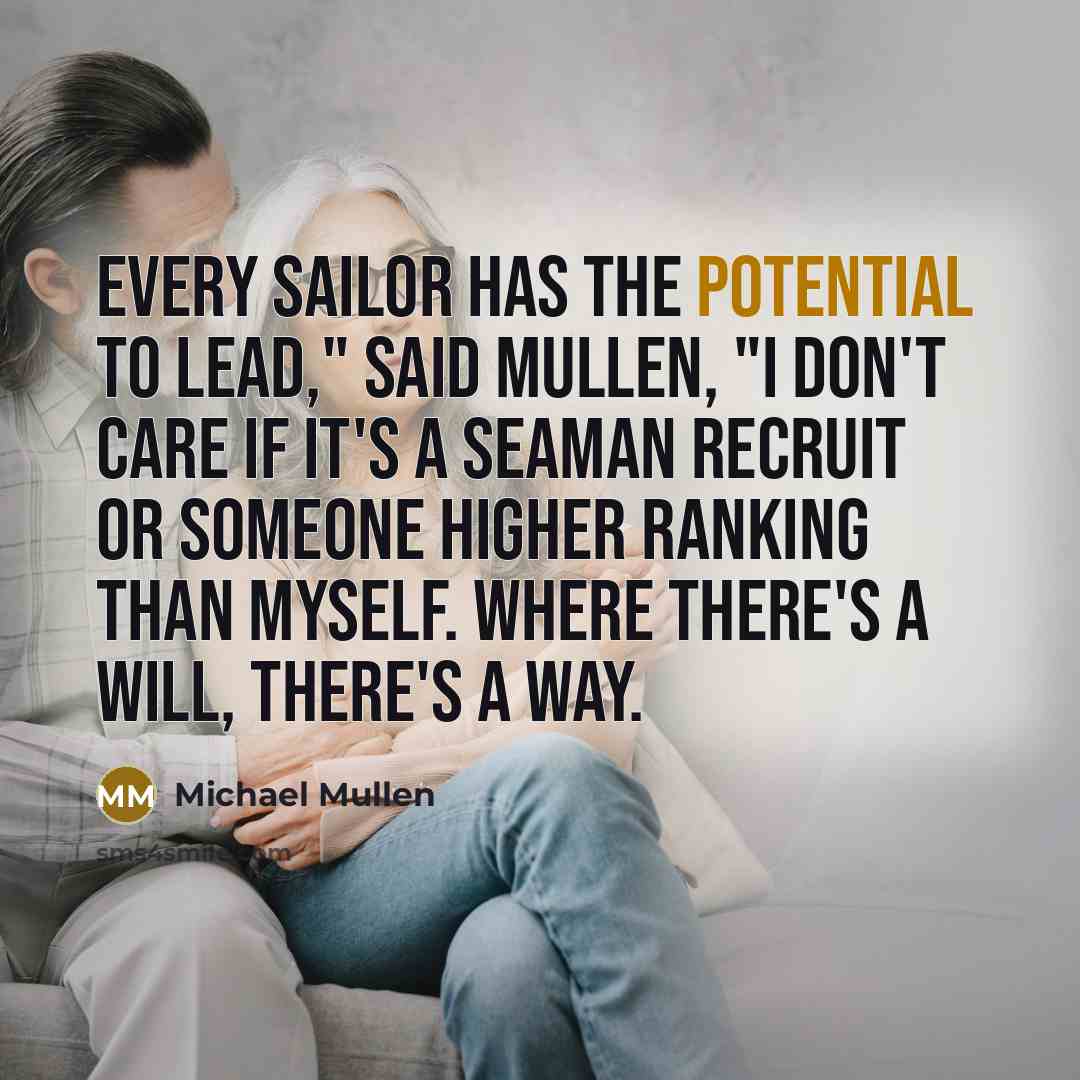 “Every Sailor has the potential to lead," said Mullen, "I…” quote by Michael Mullen