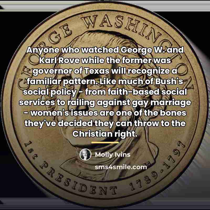 “Anyone who watched George W. and Karl Rove while the…” quote by Molly Ivins
