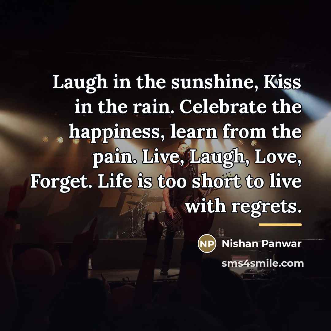 “Laugh in the sunshine, Kiss in the rain. Celebrate the…” quote by Nishan Panwar