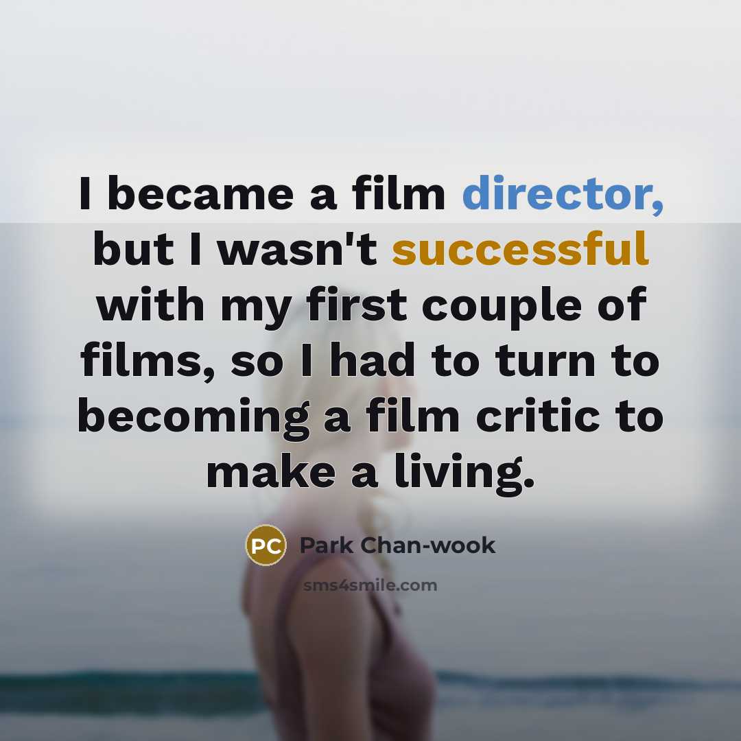 “I became a film director, but I wasn't successful with…” quote by Park Chan-wook