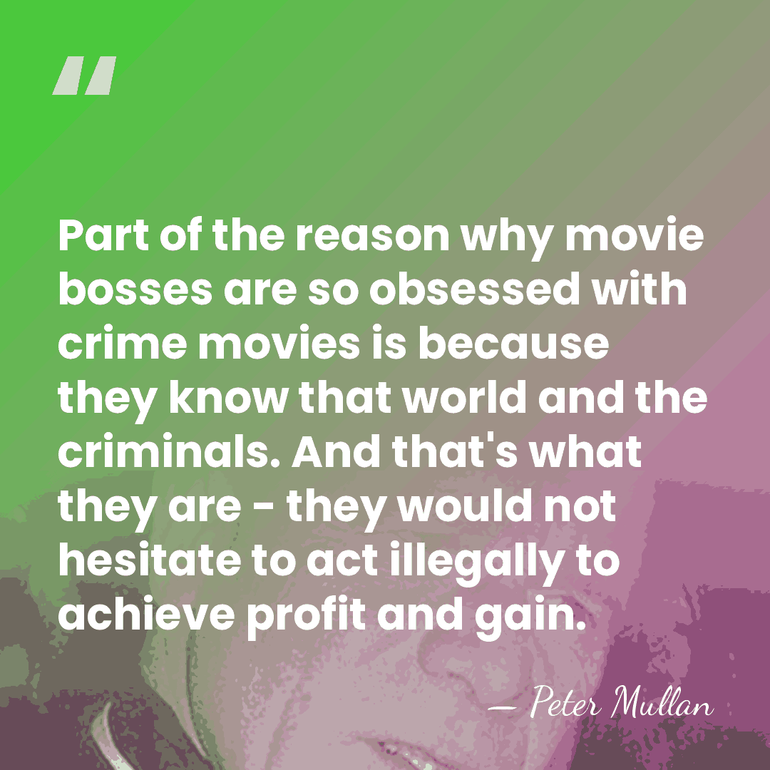 Part of the reason why movie bosses are so obsessed with crime&hellip; - Peter Mullan