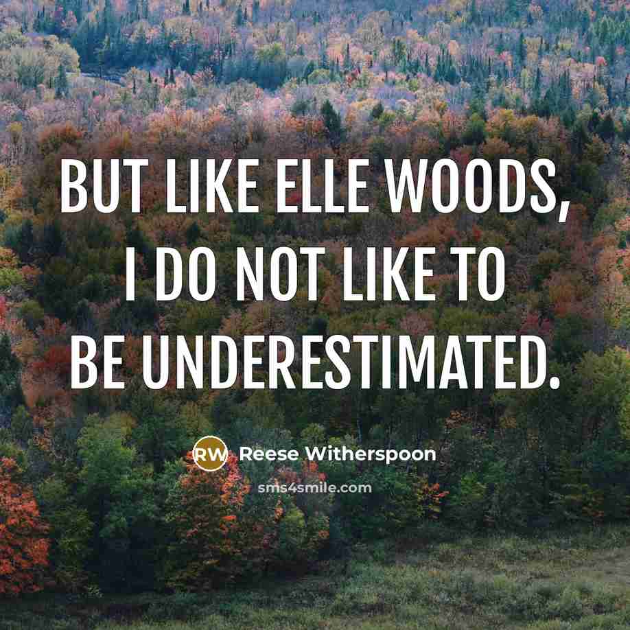 “But like Elle Woods, I do not like to be…” quote by Reese Witherspoon