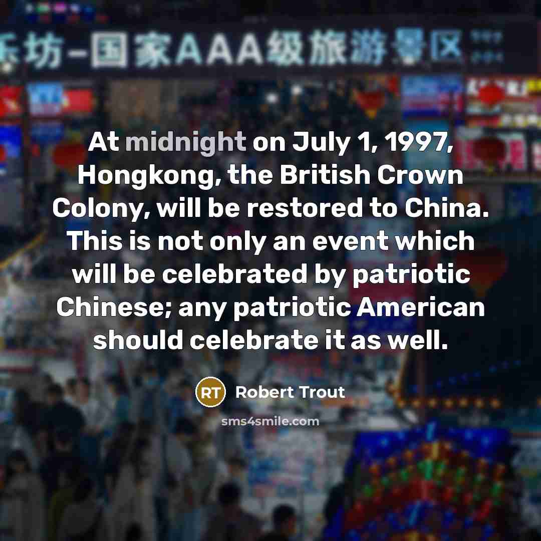 “At midnight on July 1, 1997, Hongkong, the British Crown…” quote by Robert Trout