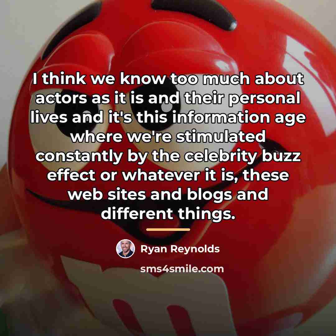 “I think we know too much about actors as it…” quote by Ryan Reynolds