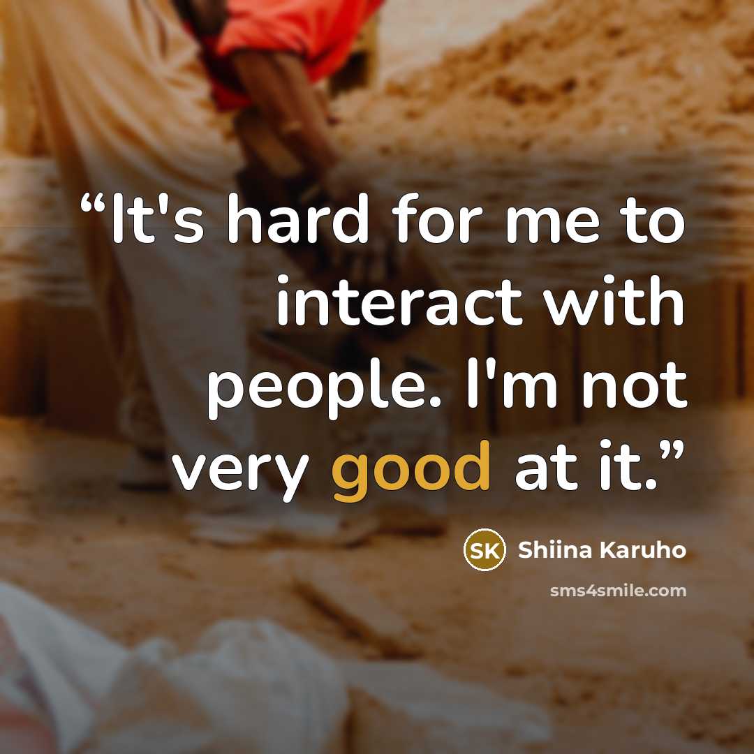 “It's hard for me to interact with people. I'm not very good at it.” quote by Shiina Karuho