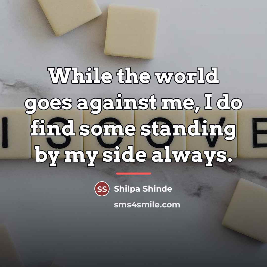 “While the world goes against me, I do find some…” quote by Shilpa Shinde