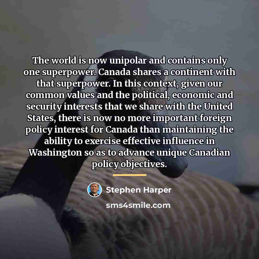 “The world is now unipolar and contains o­nly o­ne superpower.…” quote by Stephen Harper