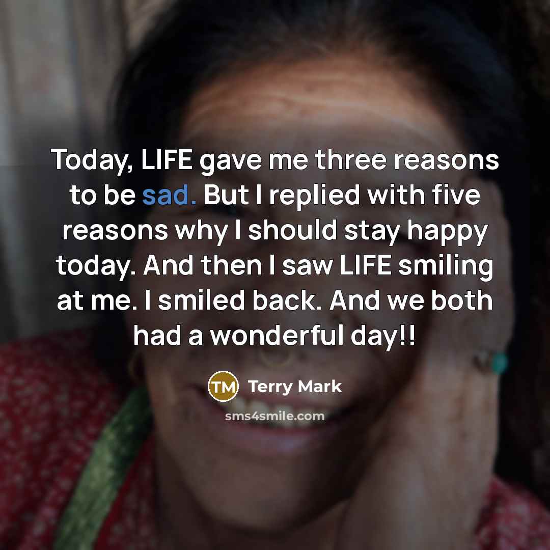 “Today, LIFE gave me three reasons to be sad. But…” quote by Terry Mark