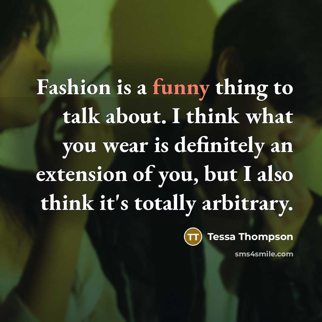“Fashion is a funny thing to talk about. I think…” quote by Tessa Thompson