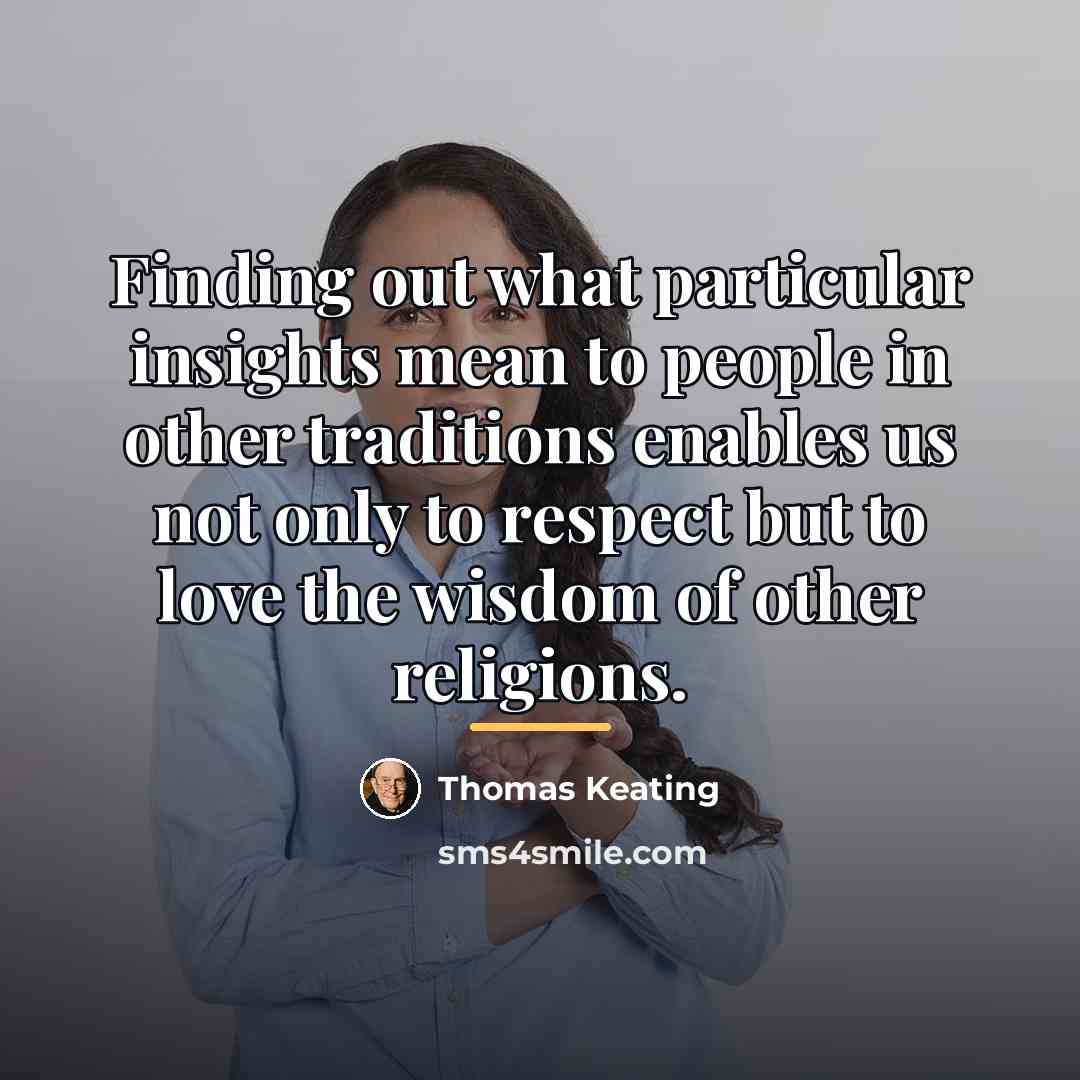 “Finding out what particular insights mean to people in other…” quote by Thomas Keating