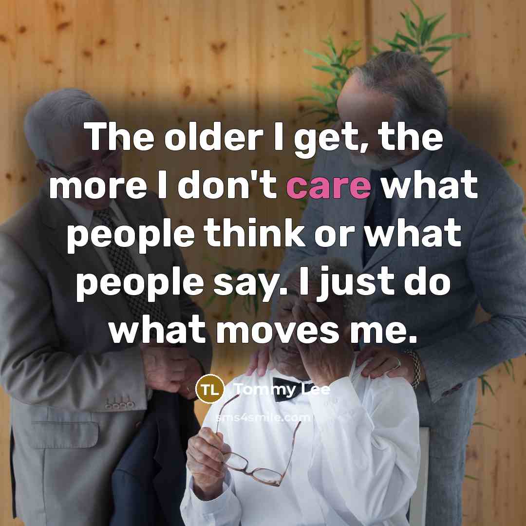 “The older I get, the more I don't care what…” quote by Tommy Lee