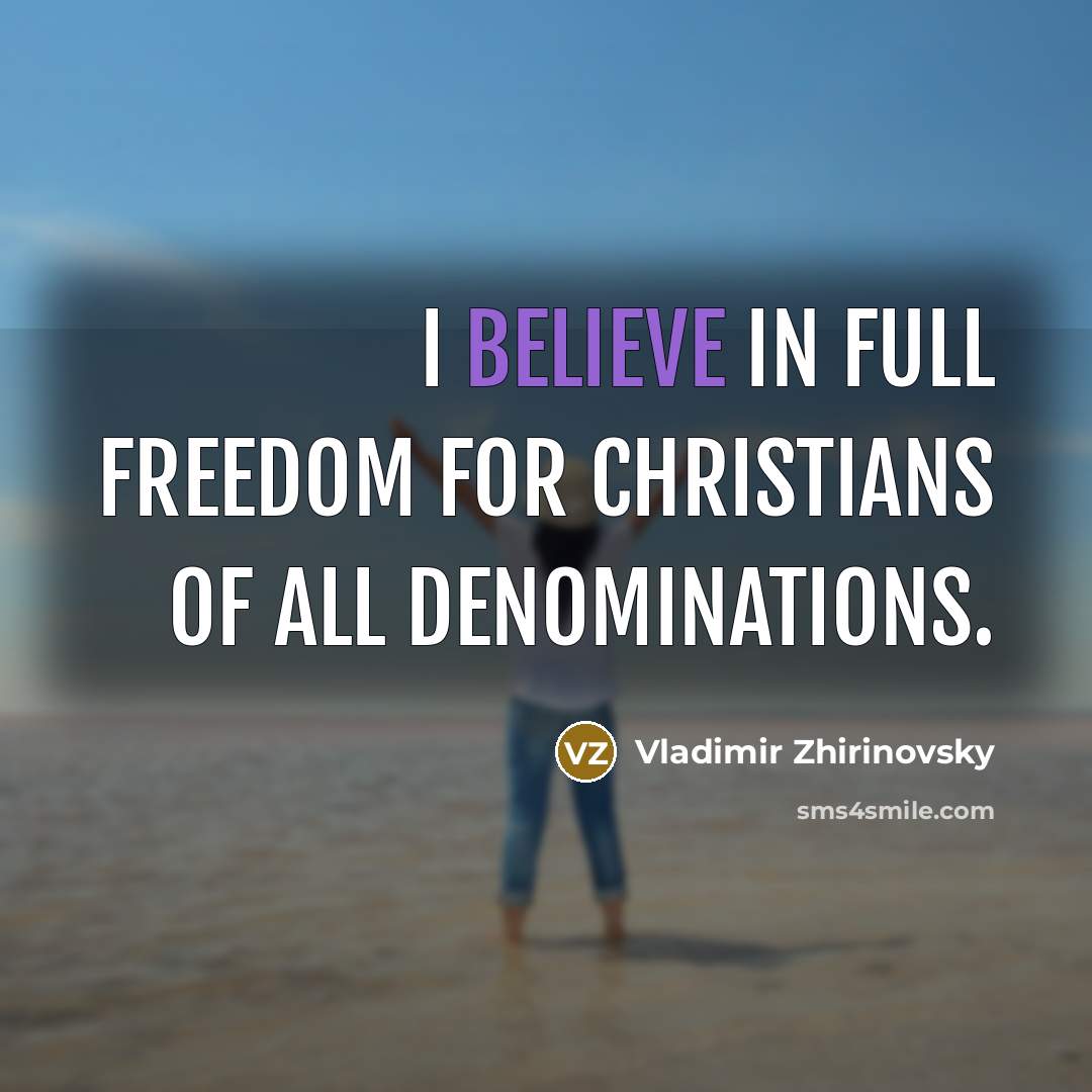 “I believe in full freedom for Christians of all denominations.…” quote by Vladimir Zhirinovsky