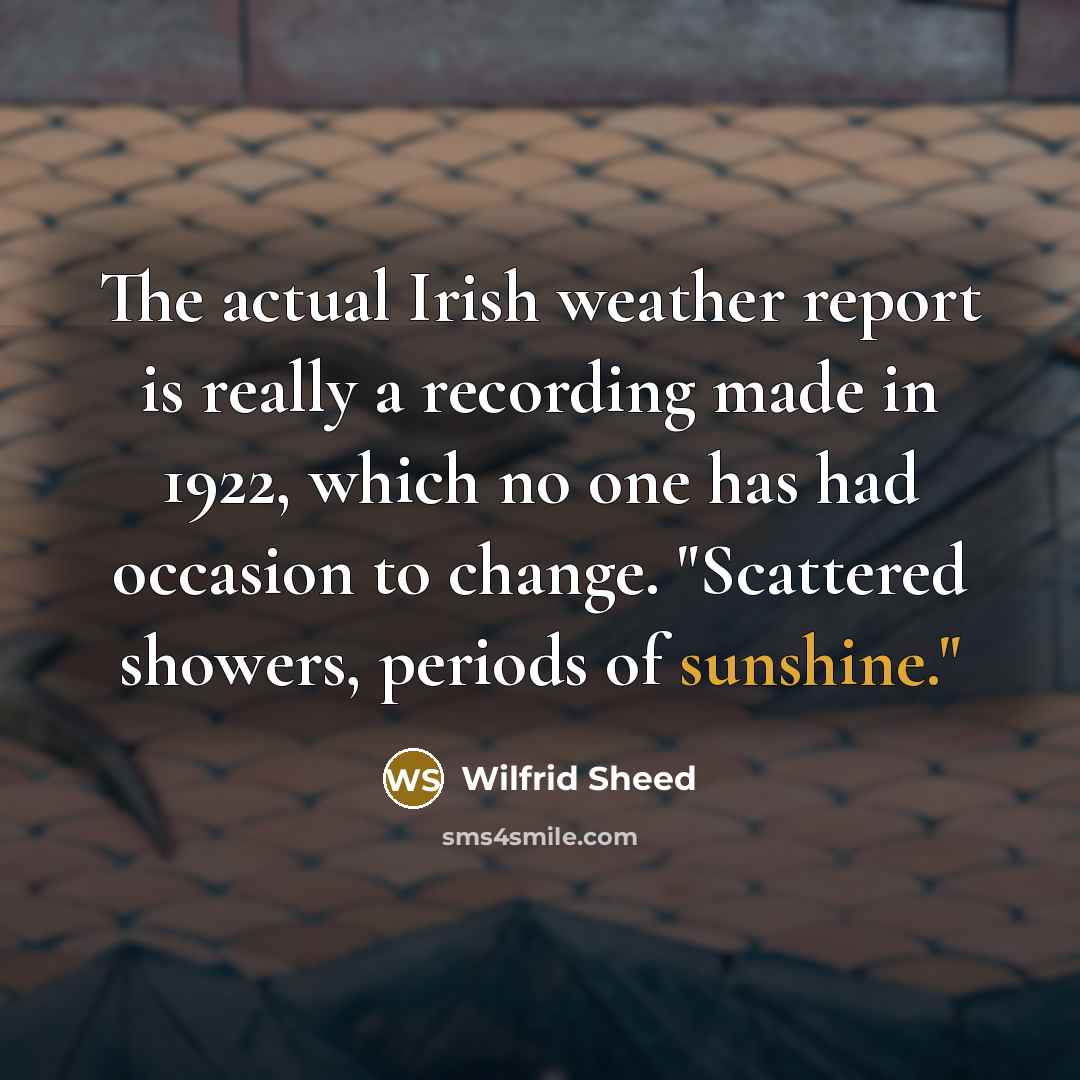 “The actual Irish weather report is really a recording made…” quote by Wilfrid Sheed