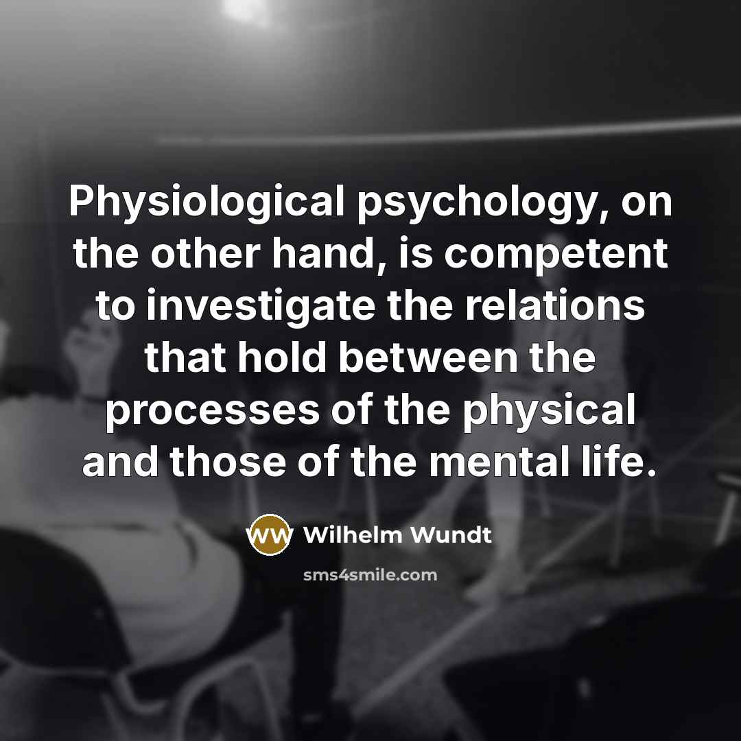 “Physiological psychology, on the other hand, is competent to investigate…” quote by Wilhelm Wundt