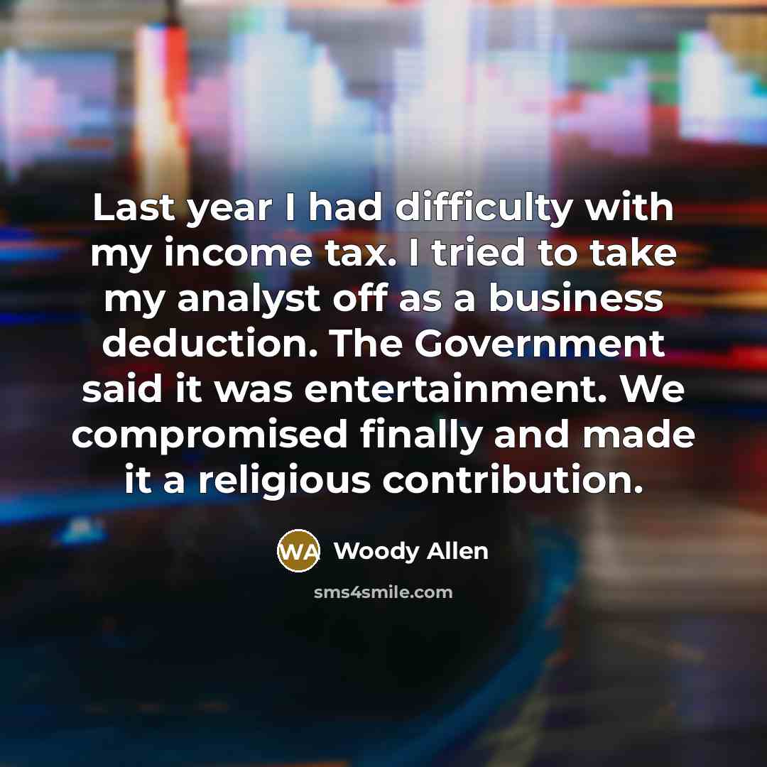 “Last year I had difficulty with my income tax. I…” quote by Woody Allen
