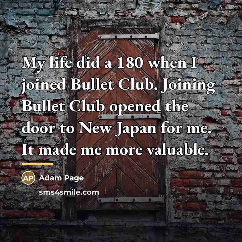 “My life did a 180 when I joined Bullet Club.…” quote by Adam Page