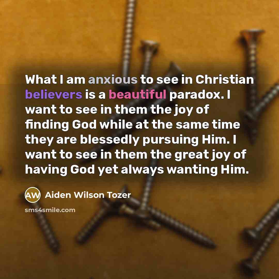 “What I am anxious to see in Christian believers is…” quote by Aiden Wilson Tozer