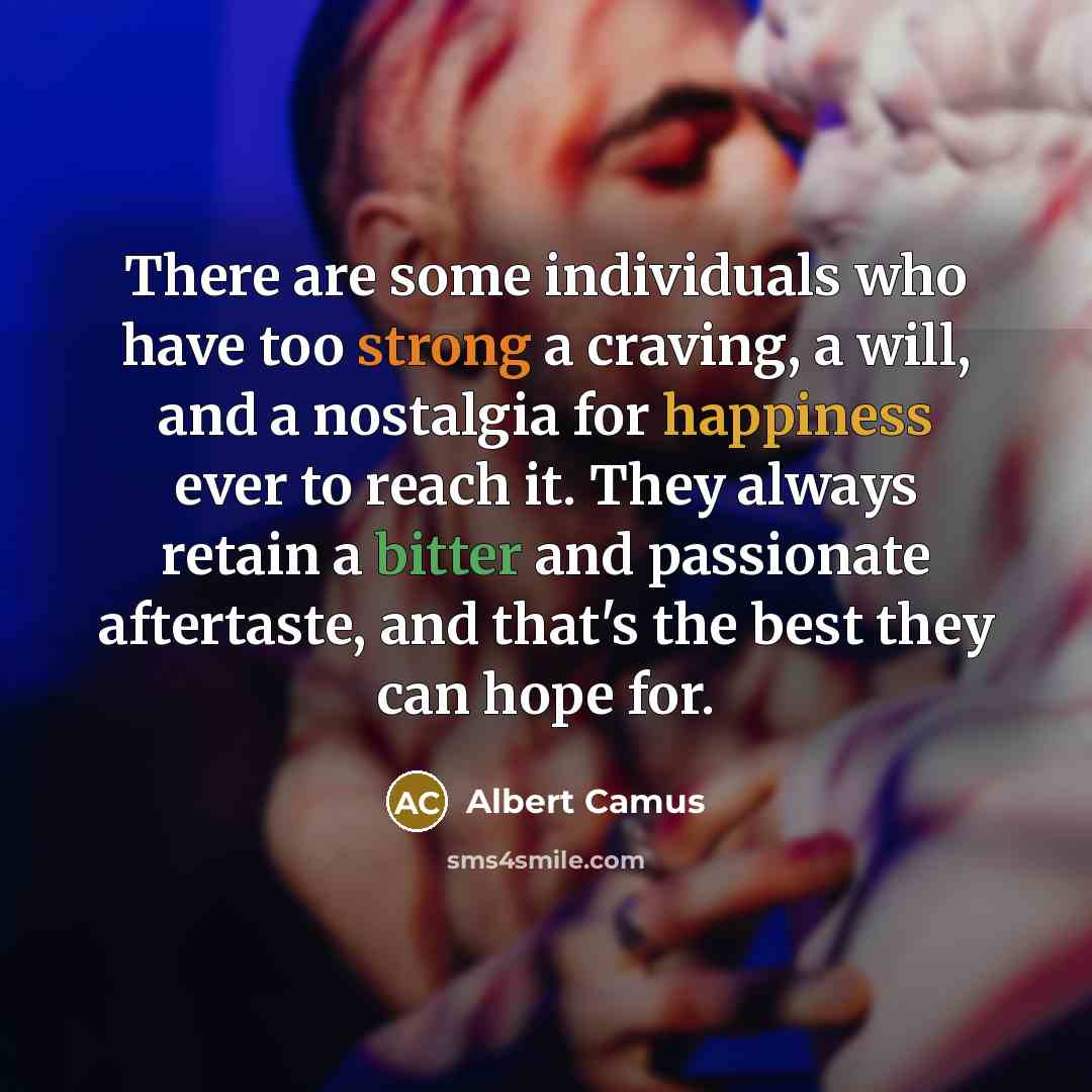 “There are some individuals who have too strong a craving,…” quote by Albert Camus
