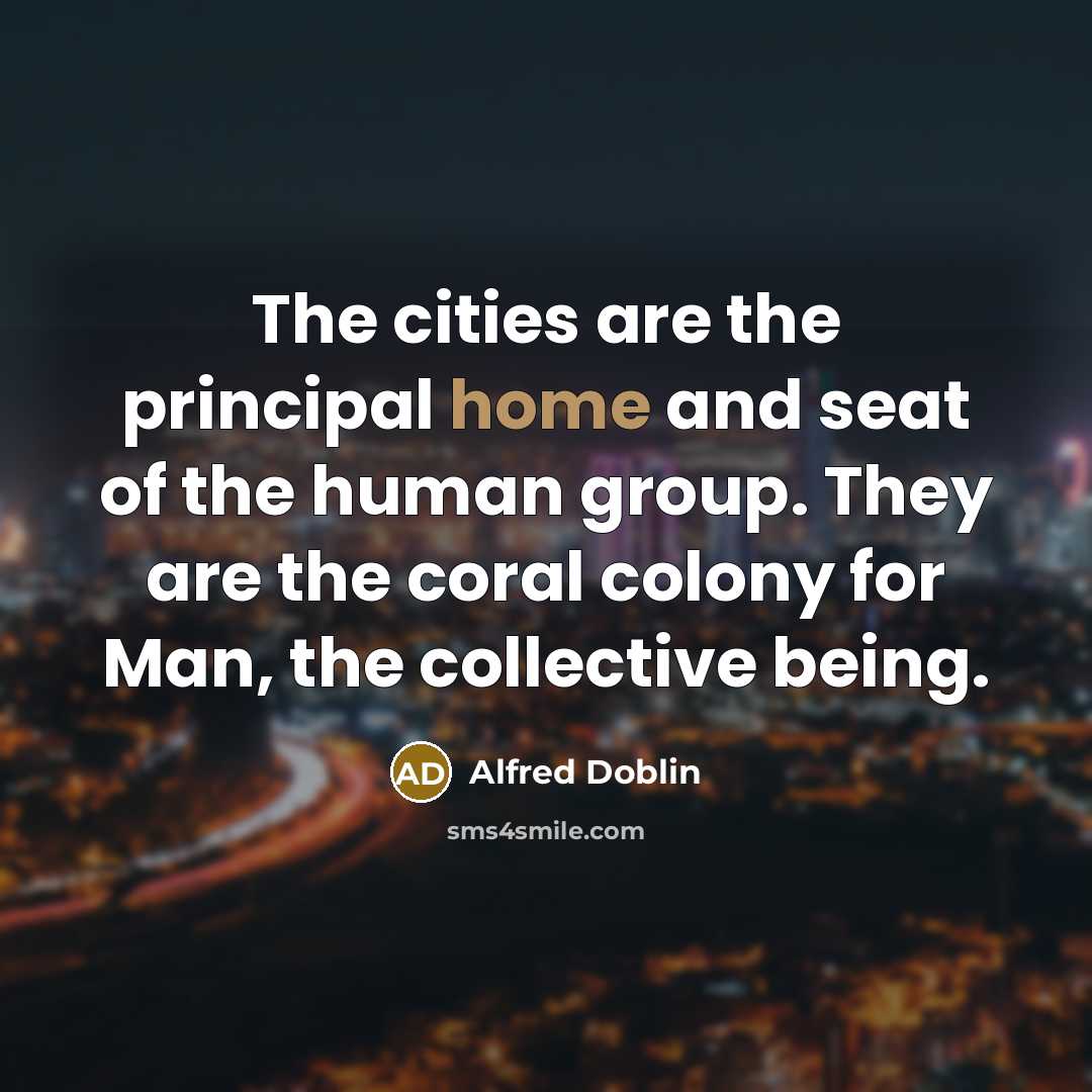 “The cities are the principal home and seat of the…” quote by Alfred Doblin