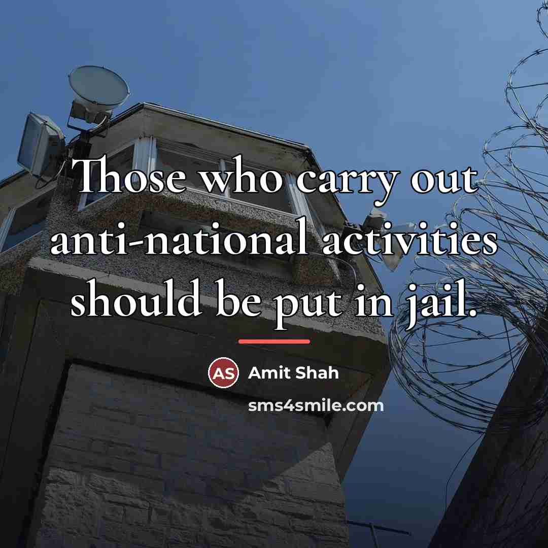 “Those who carry out anti-national activities should be put in…” quote by Amit Shah