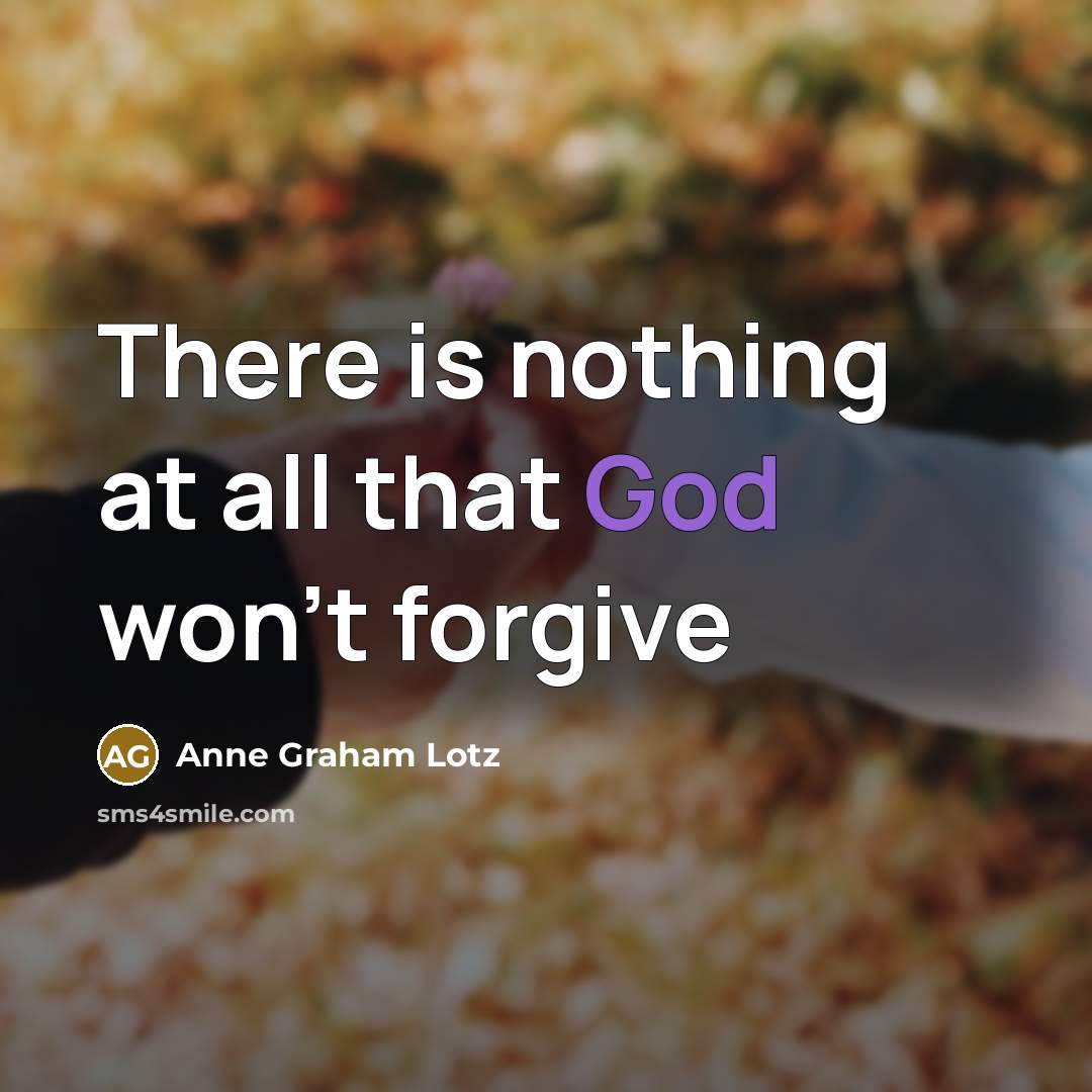 “There is nothing at all that God won't forgive…” quote by Anne Graham Lotz
