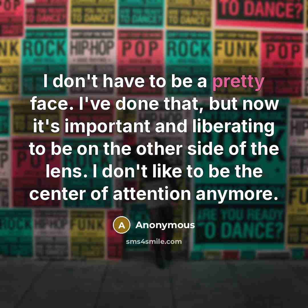 “I don't have to be a pretty face. I've done…” quote by Anonymous