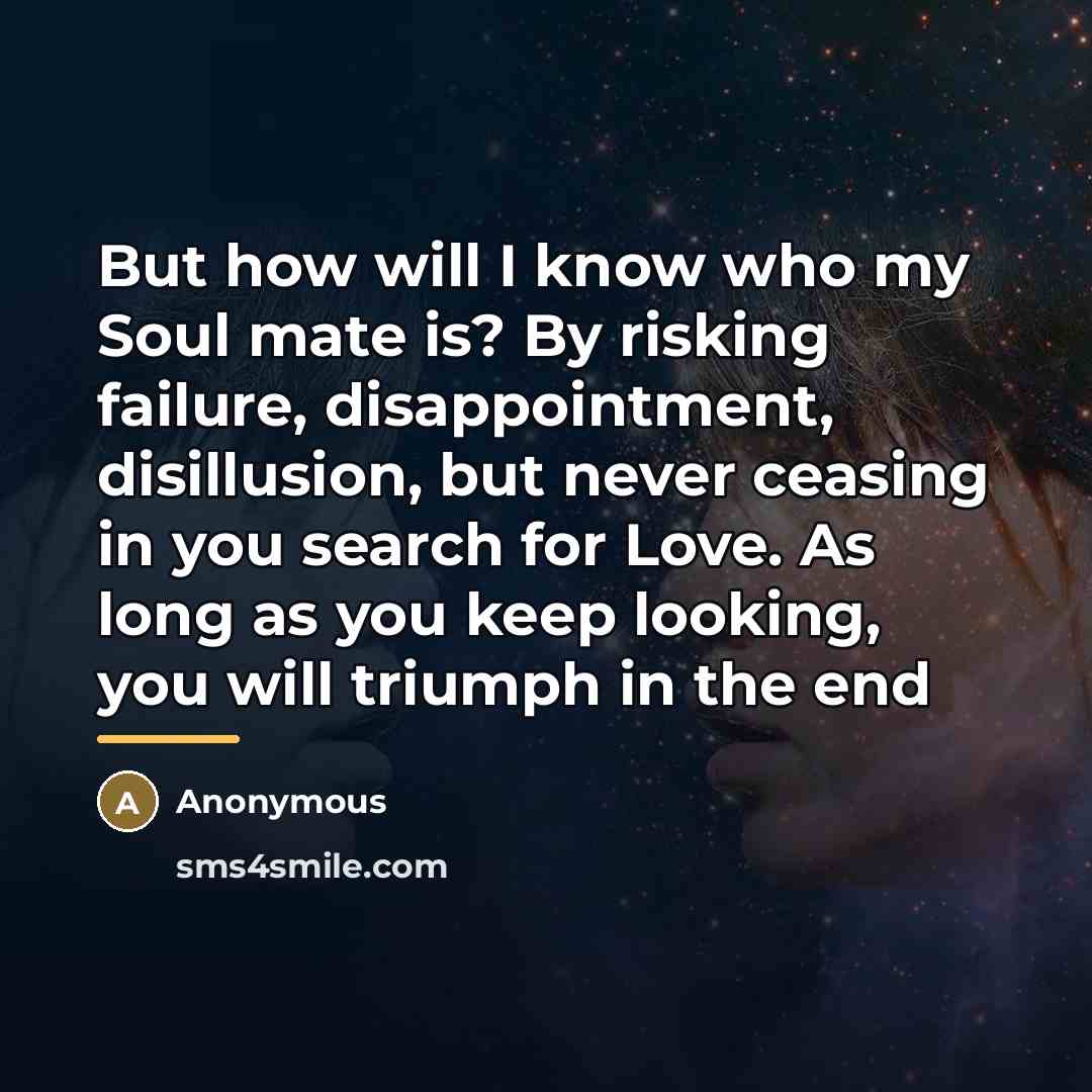 “But how will I know who my Soul mate is?…” quote by Anonymous