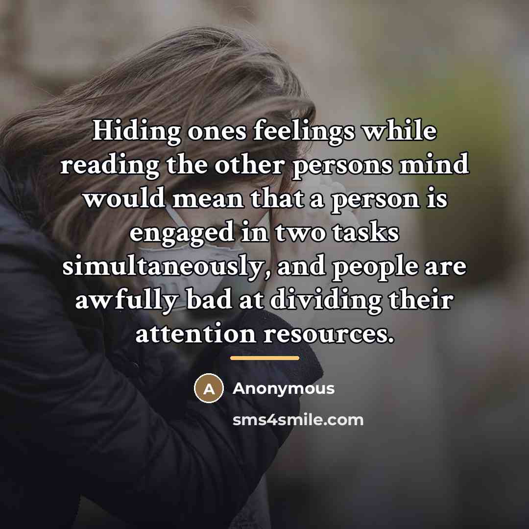 “Hiding ones feelings while reading the other persons mind would…” quote by Anonymous