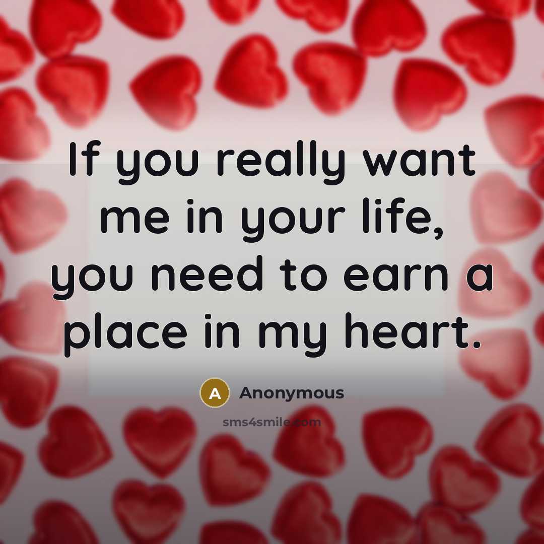 “If you really want me in your life, you need…” quote by Anonymous