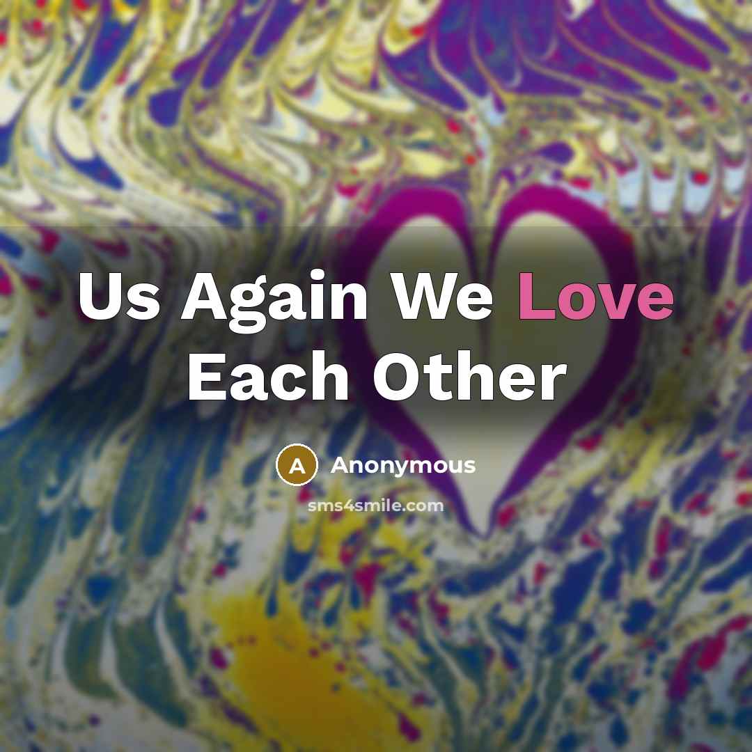“Us Again We Love Each Other” quote by Anonymous