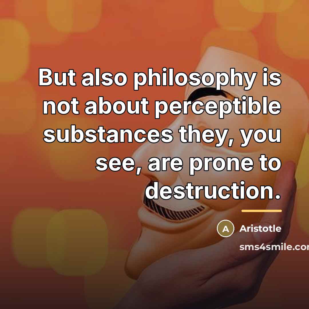 “But also philosophy is not about perceptible substances they, you…” quote by Aristotle