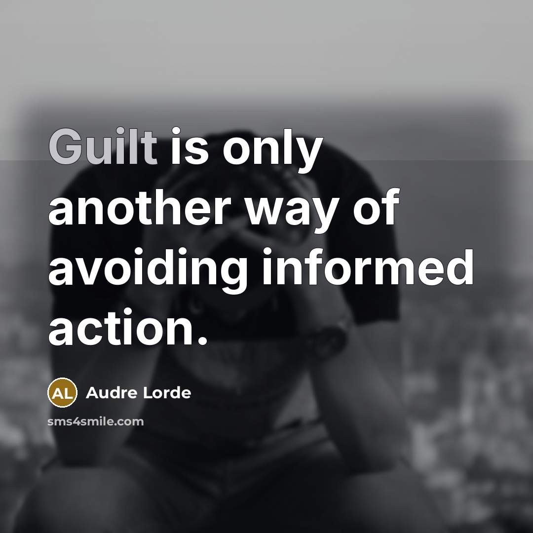 “Guilt is only another way of avoiding informed action.…” quote by Audre Lorde
