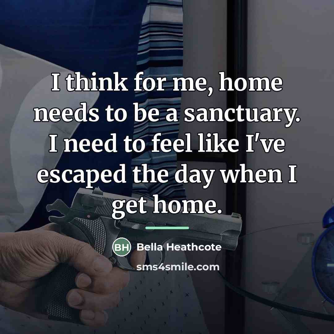 “I think for me, home needs to be a sanctuary.…” quote by Bella Heathcote