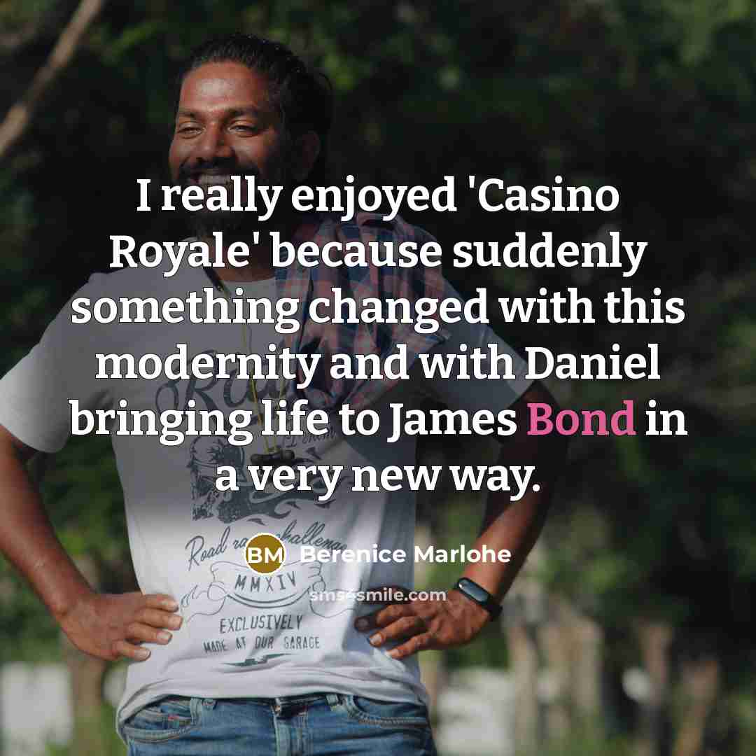 “I really enjoyed 'Casino Royale' because suddenly something changed with…” quote by Berenice Marlohe