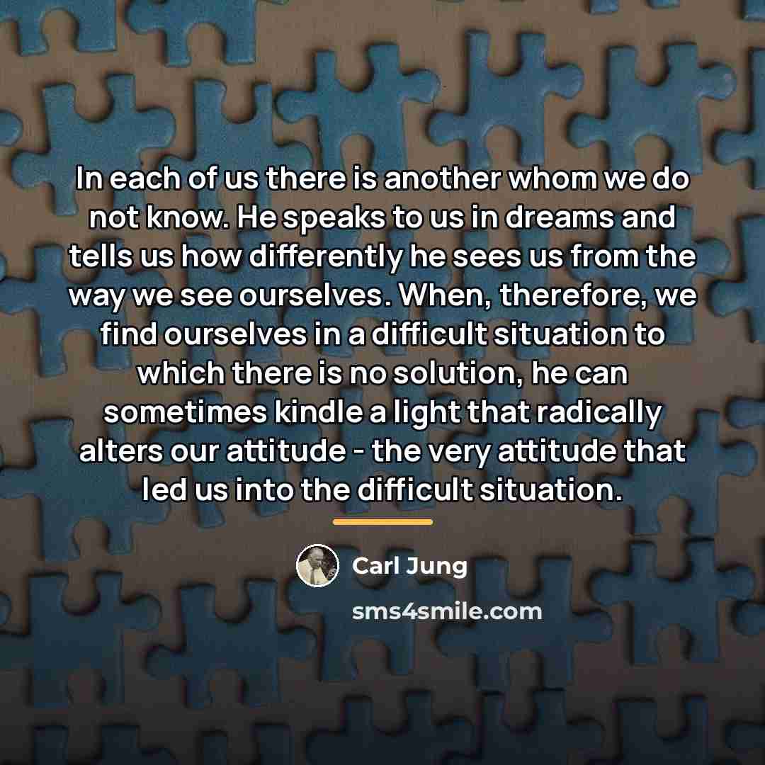“In each of us there is another whom we do…” quote by Carl Jung