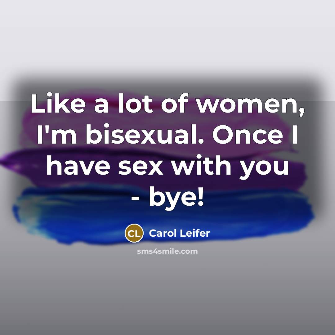 “Like a lot of women, I'm bisexual. Once I have…” quote by Carol Leifer
