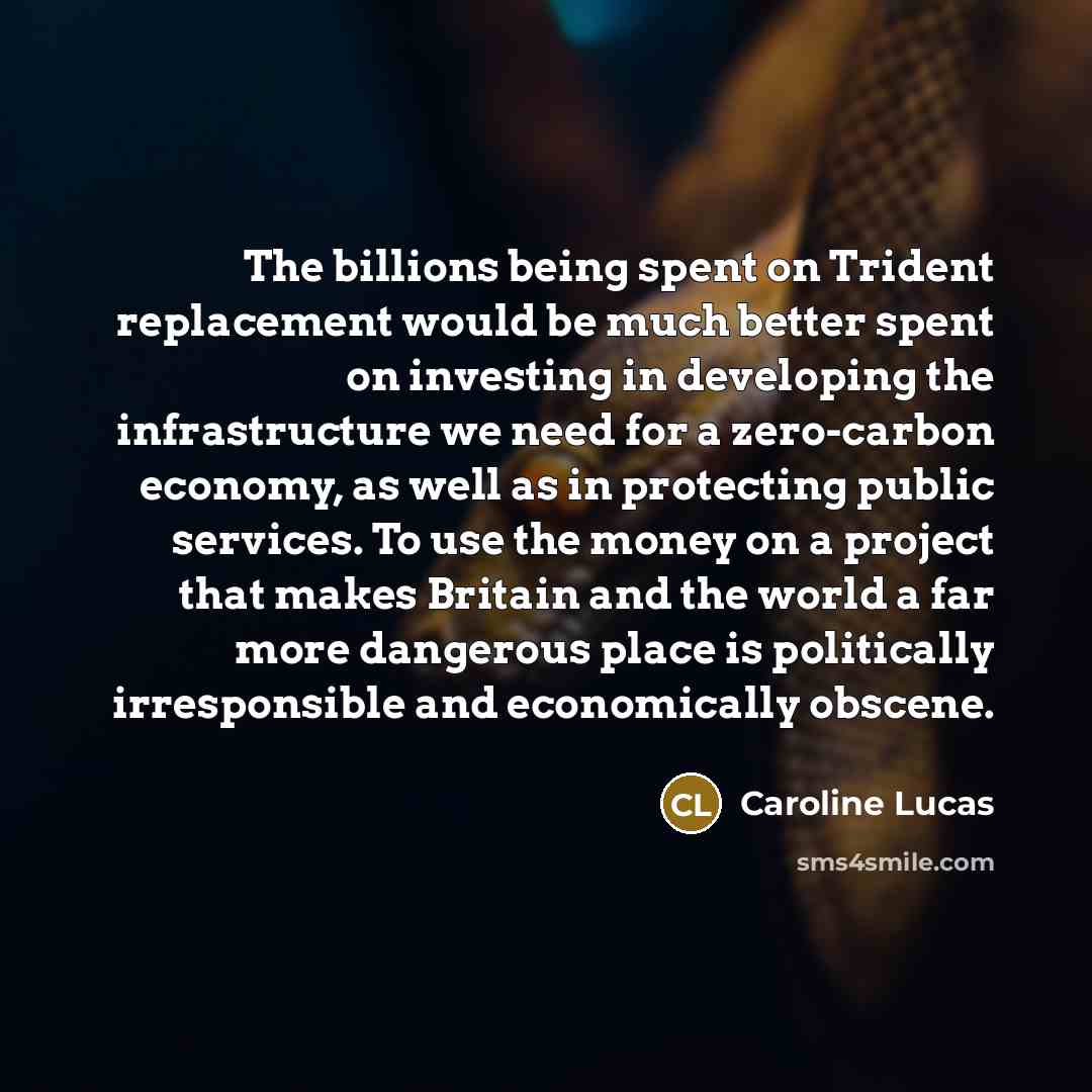 “The billions being spent on Trident replacement would be much…” quote by Caroline Lucas