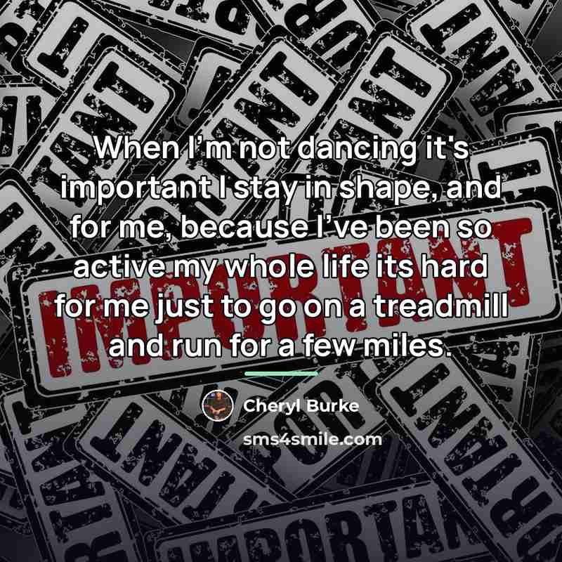 “When I'm not dancing it's important I stay in shape,…” quote by Cheryl Burke