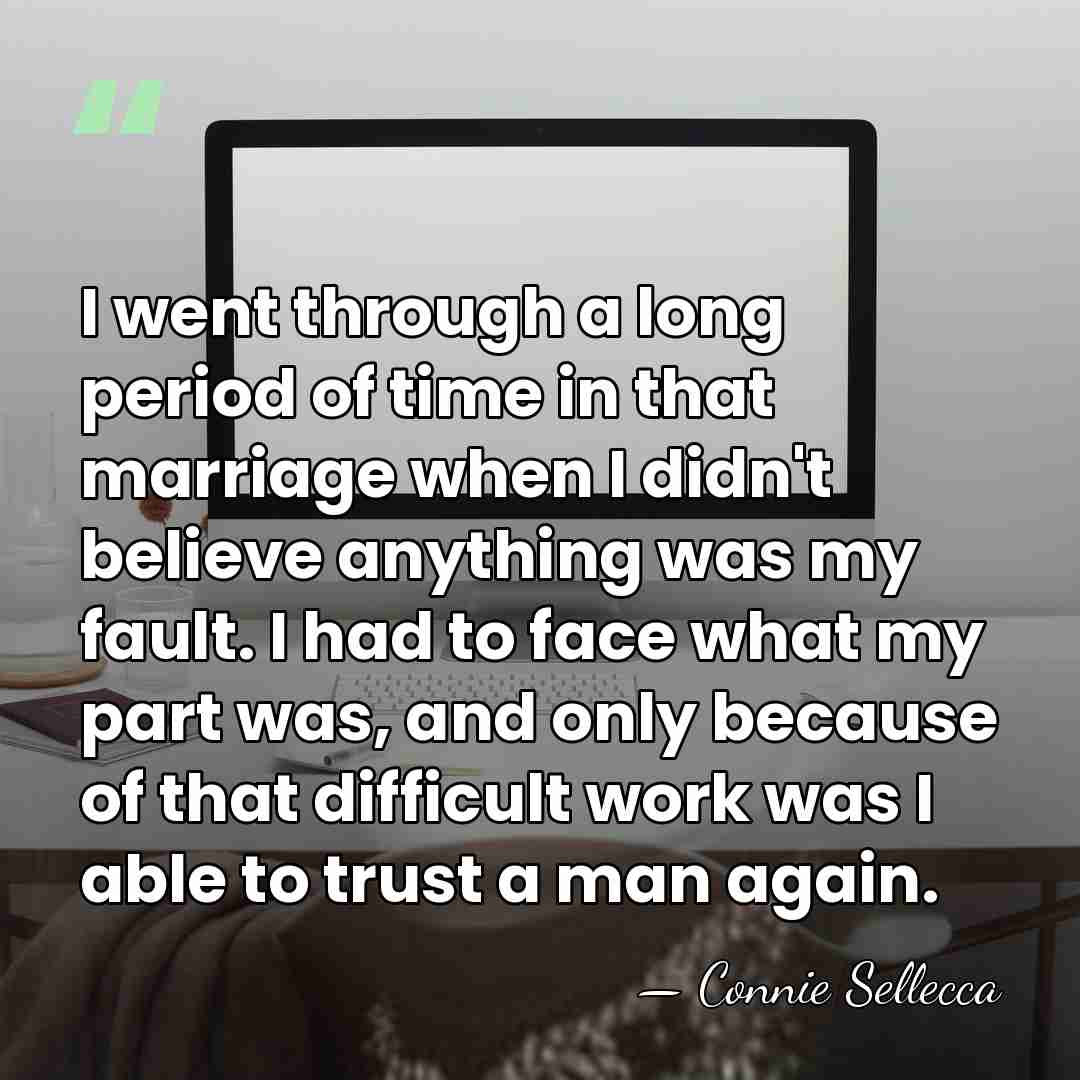 I went through a long period of time in that marriage when&hellip; - Connie Sellecca