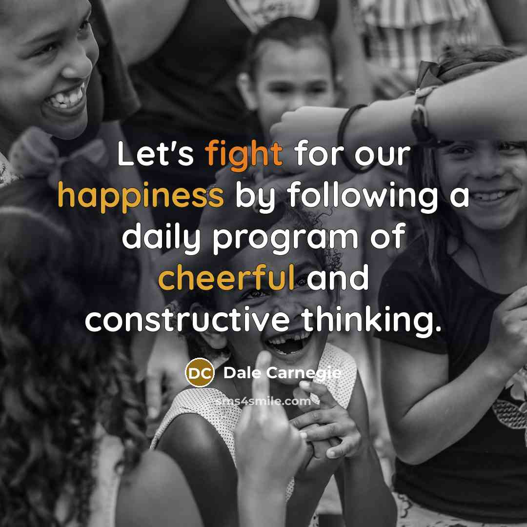 “Let's fight for our happiness by following a daily program…” quote by Dale Carnegie