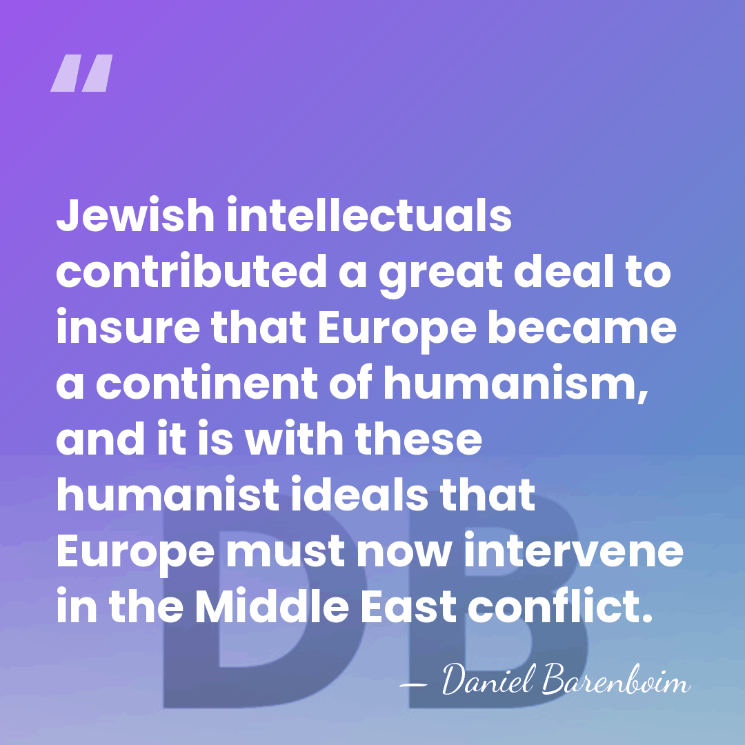 Jewish intellectuals contributed a great deal to insure that Europe became a&hellip; - Daniel Barenboim