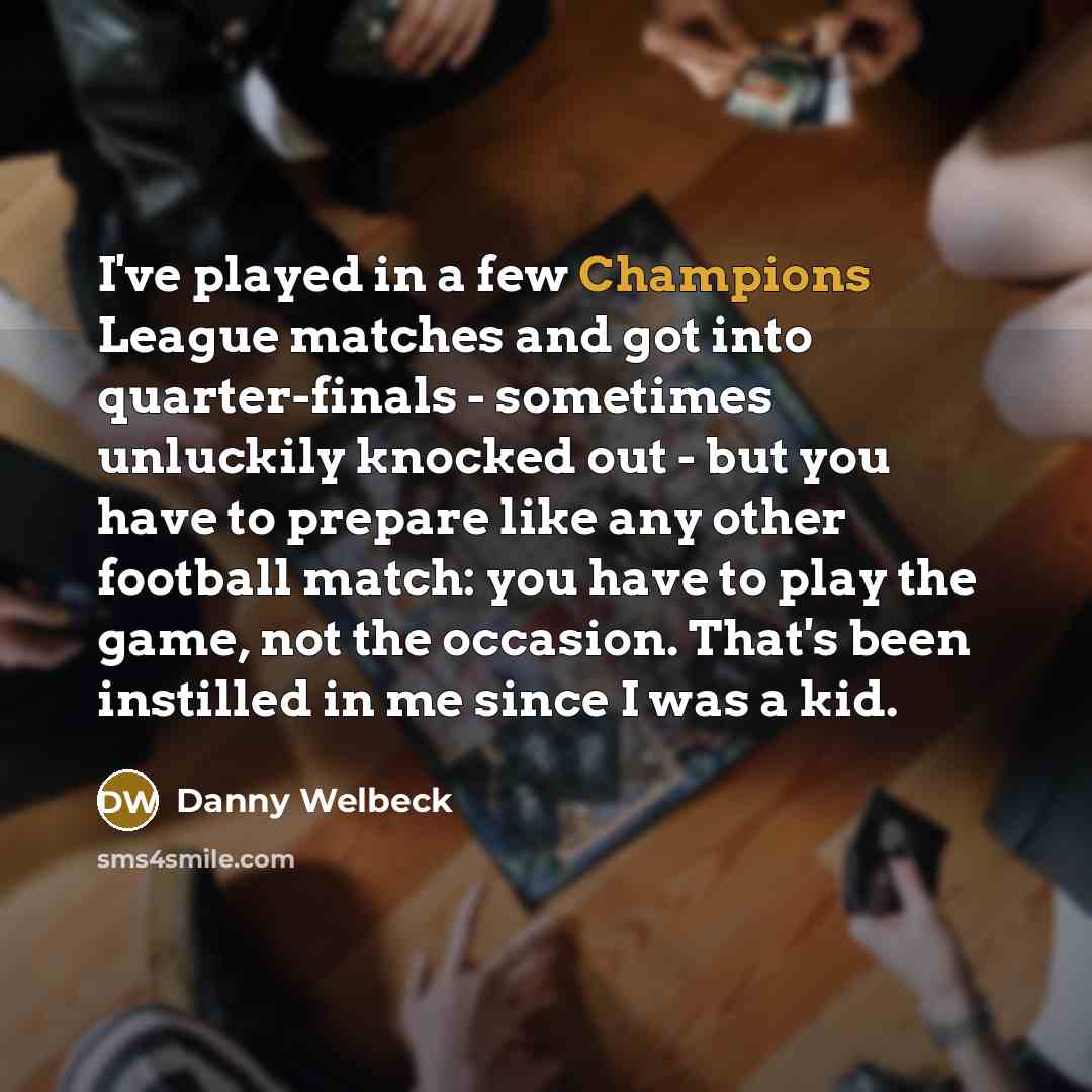 “I've played in a few Champions League matches and got…” quote by Danny Welbeck