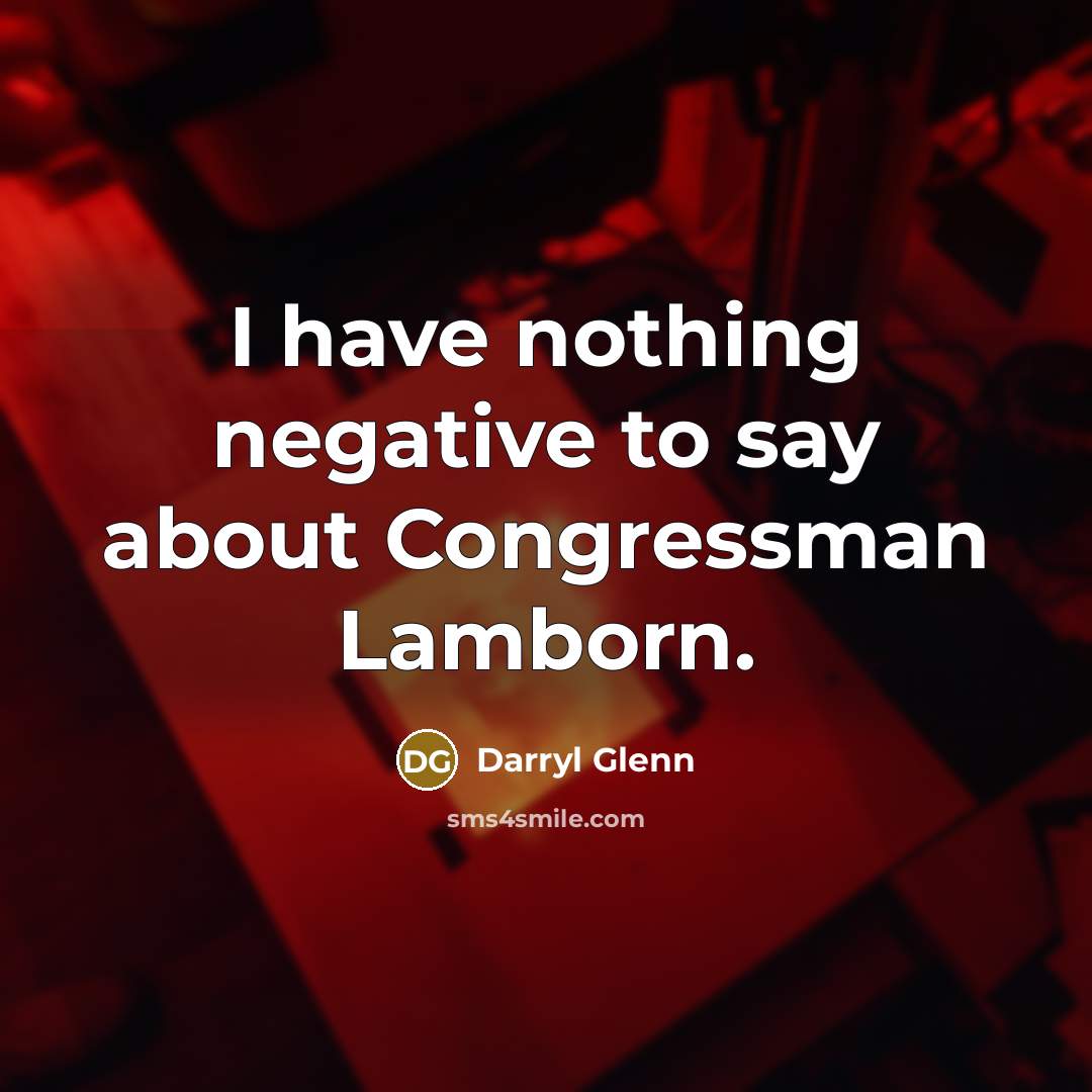 “I have nothing negative to say about Congressman Lamborn.…” quote by Darryl Glenn