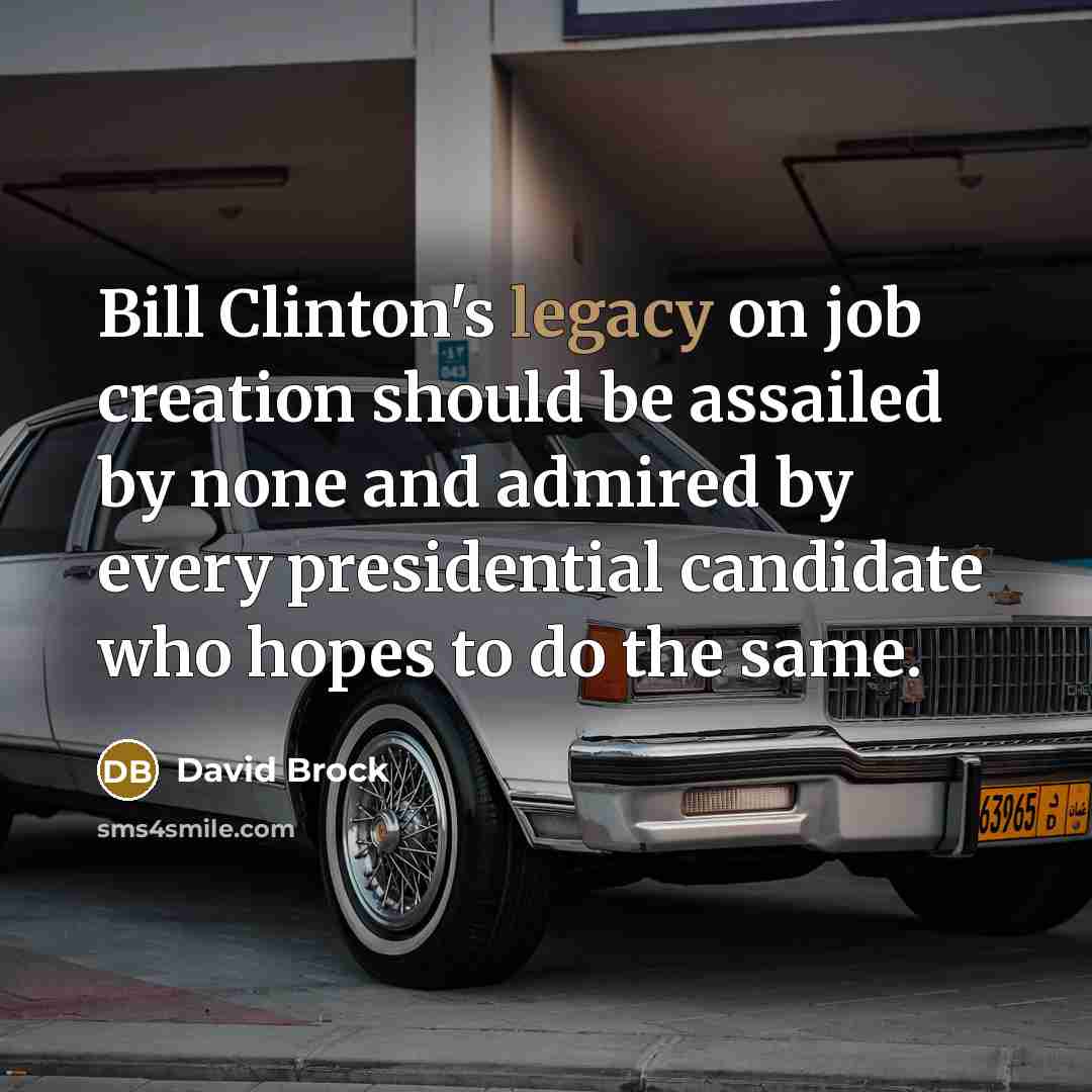 “Bill Clinton's legacy on job creation should be assailed by…” quote by David Brock