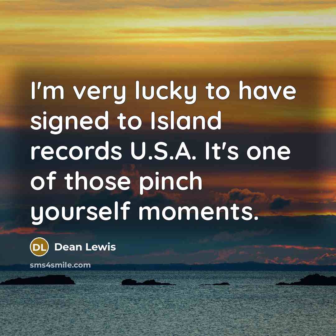 “I'm very lucky to have signed to Island records U.S.A.…” quote by Dean Lewis