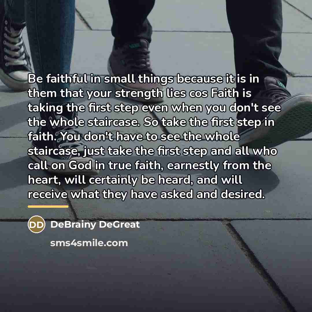 “Be faithful in small things because it is in them…” quote by DeBrainy DeGreat